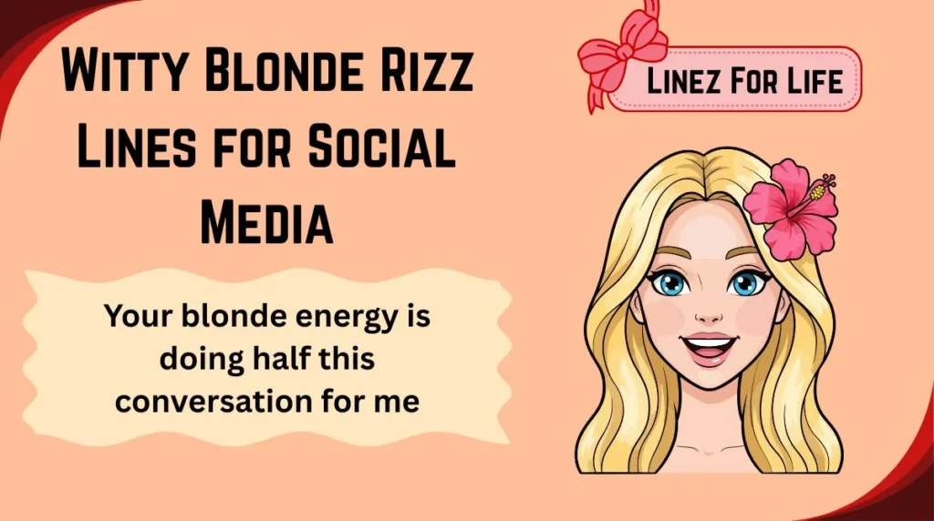 Witty Blonde Rizz Lines for Social Media