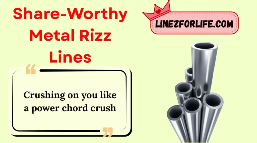 Share-Worthy Metal Rizz Lines