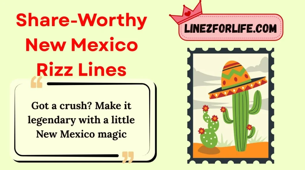 Share-Worthy New Mexico Rizz Lines