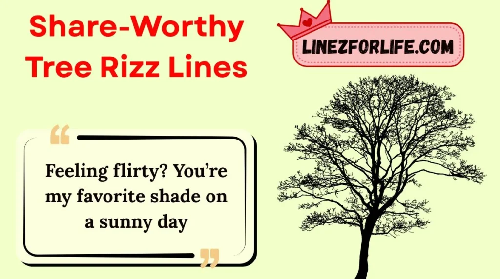 Share-Worthy Tree Rizz Lines