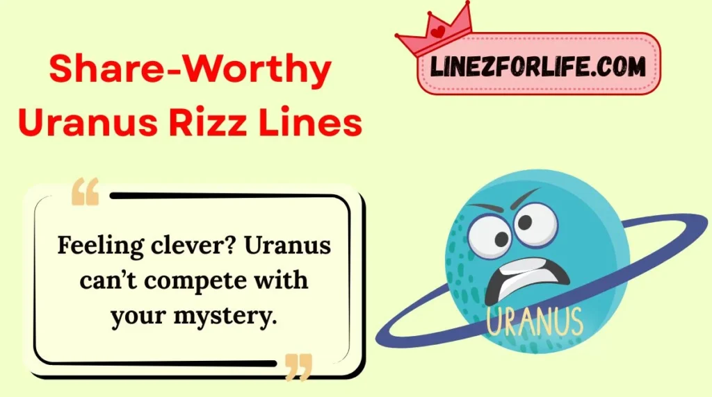 Share-Worthy Uranus Rizz Lines