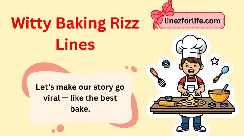 Witty Baking Rizz Lines