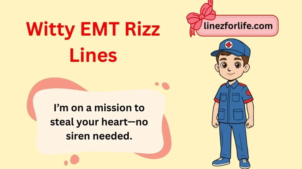 Witty EMT Rizz Lines
