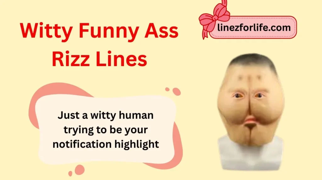 Witty Funny Ass Rizz Lines