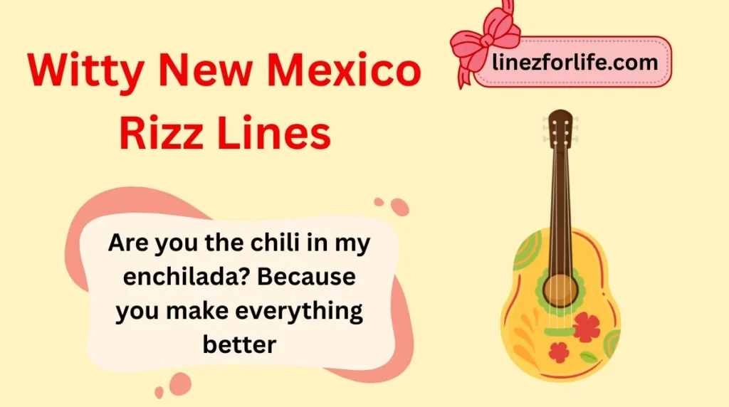 Witty New Mexico Rizz Lines
