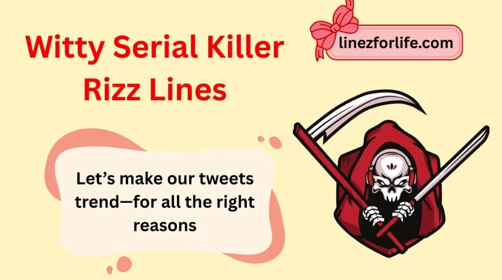 Witty Serial Killer Rizz Lines