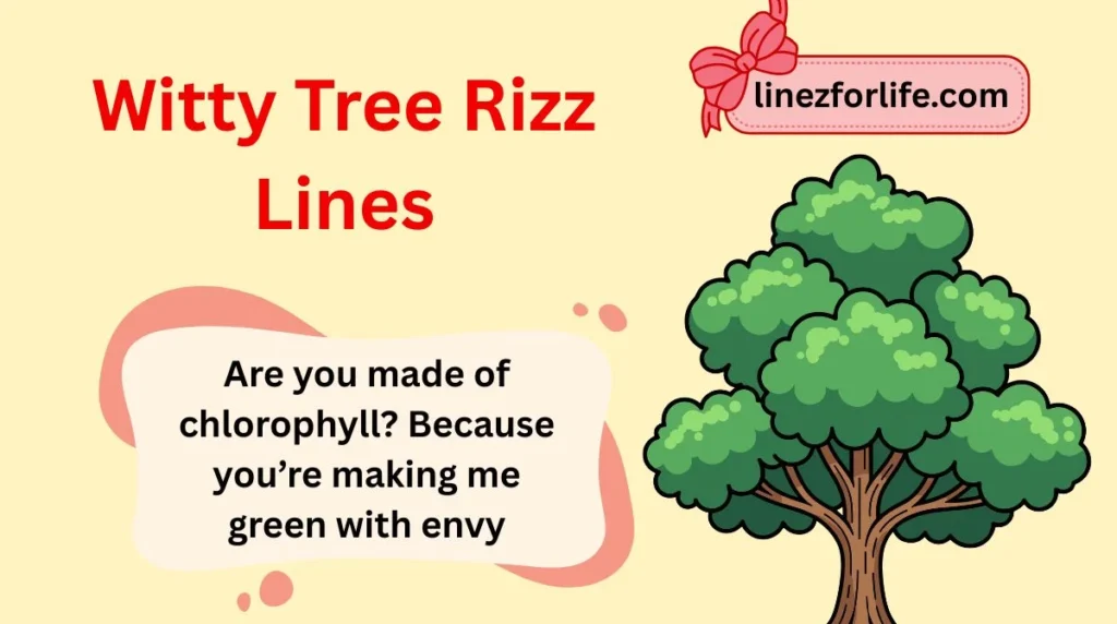 Witty Tree Rizz Lines