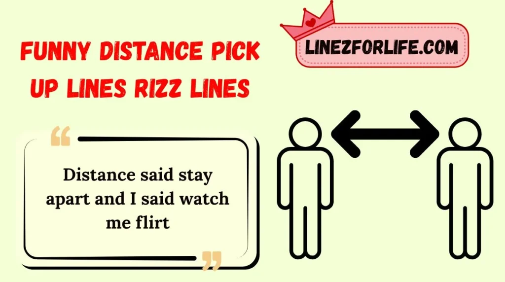 Funny Distance Pick Up Lines Rizz Lines