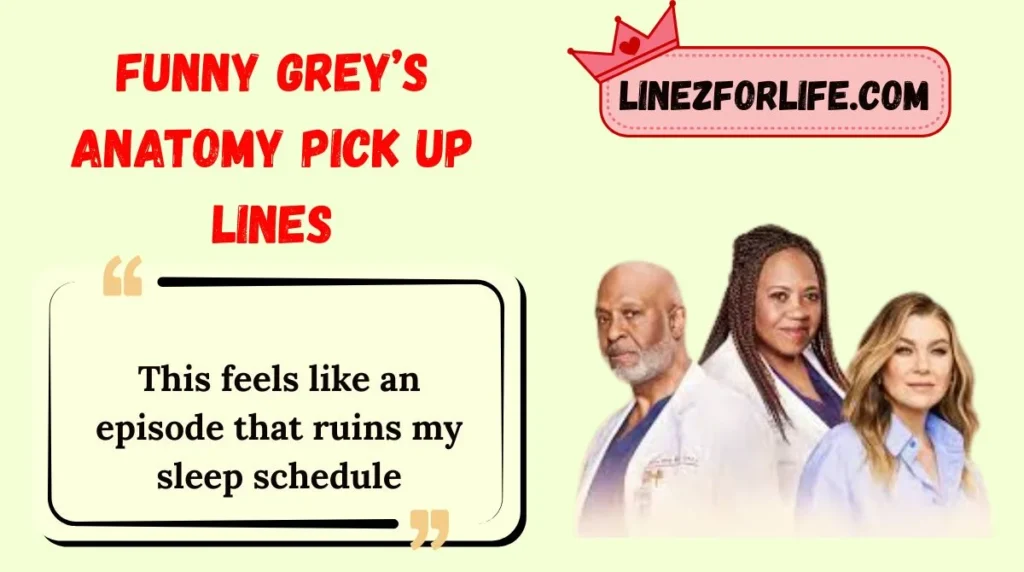 Funny Grey’s Anatomy Pick Up Lines