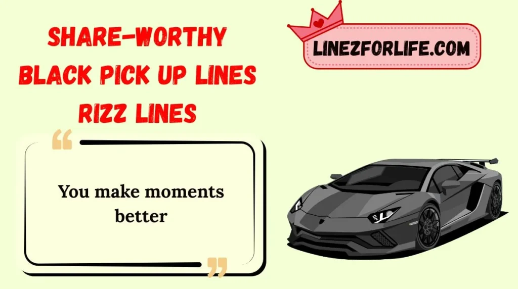 Share-Worthy Black Pick Up Lines Rizz Lines