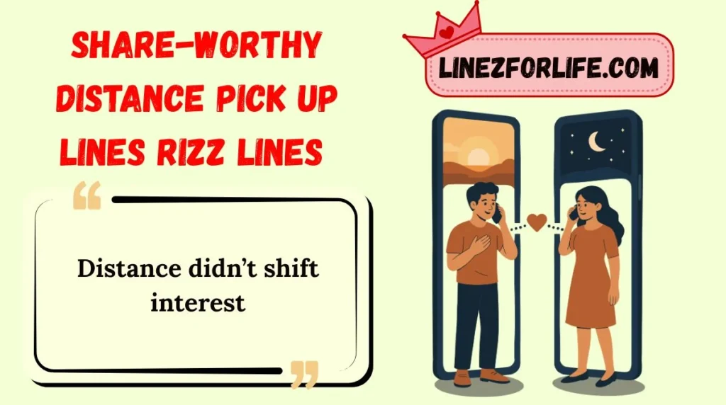 Share-Worthy Distance Pick Up Lines Rizz Lines
