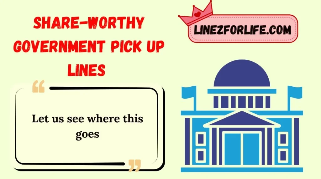 Share-Worthy Government Pick Up Lines