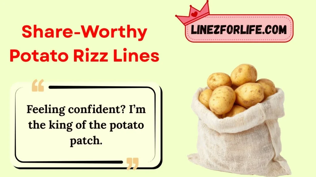 Share-Worthy Potato Rizz Lines