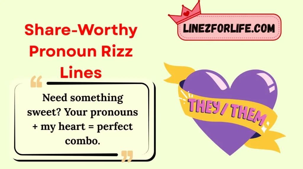 Share-Worthy Pronoun Rizz Lines