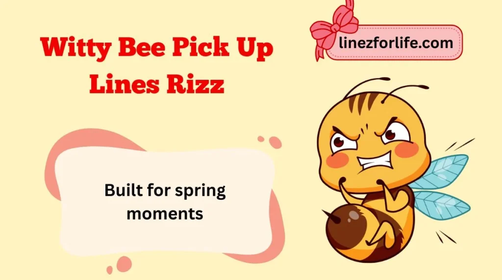 Witty Bee Pick Up Lines Rizz