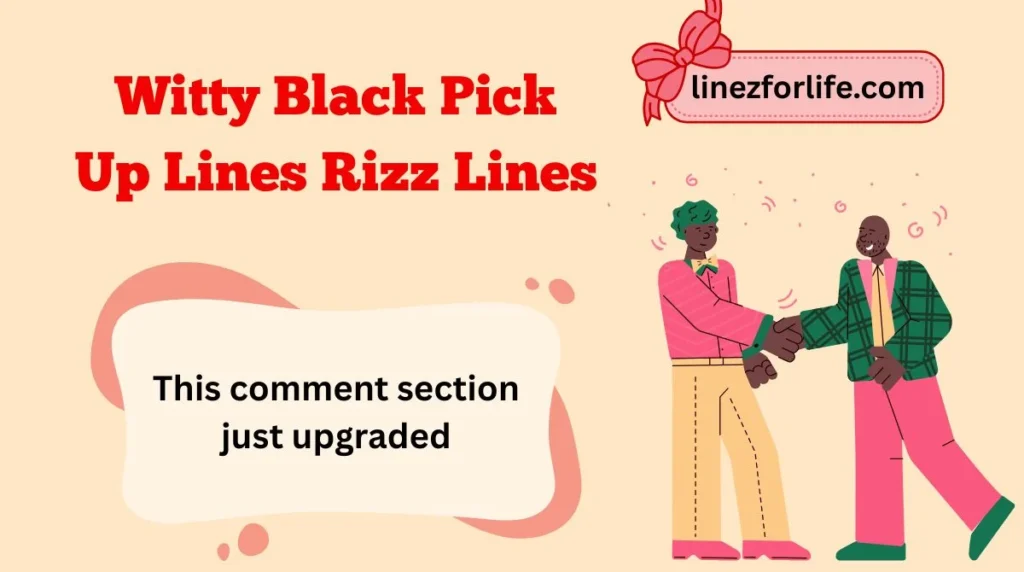 Witty Black Pick Up Lines Rizz Lines