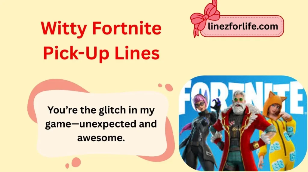 Witty Fortnite Pick-Up Lines