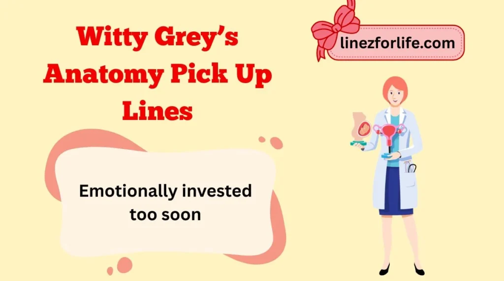 Witty Grey’s Anatomy Pick Up Lines