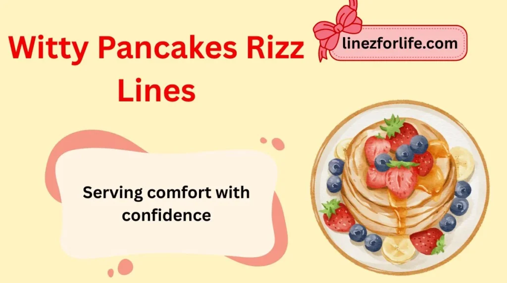 Witty Pancakes Rizz Lines