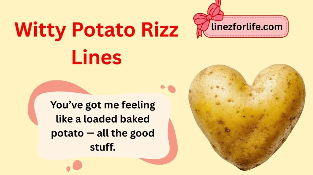 Witty Potato Rizz Lines
