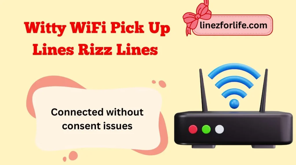Witty WiFi Pick Up Lines Rizz Lines
