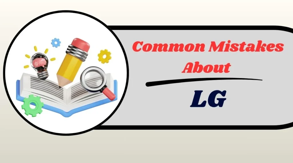 Common Mistakes About LG