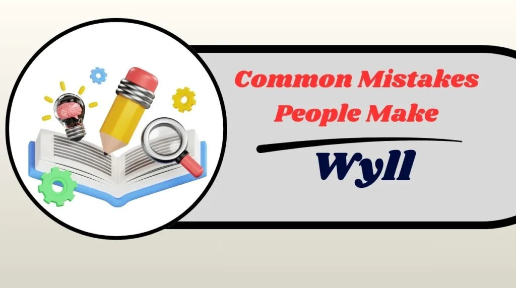 Common Mistakes About WYLL