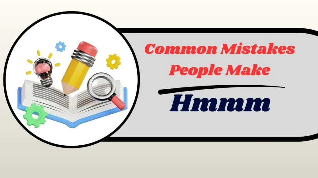 Common Mistakes Hmmm