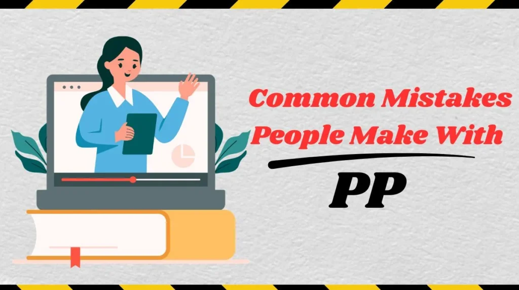 Common Mistakes People Make With PP