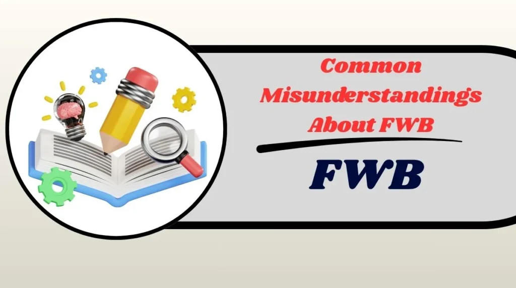 Common Misunderstandings About FWB