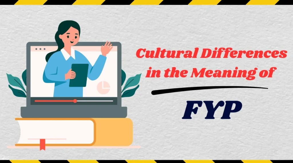 Cultural Differences in the Meaning of FYP