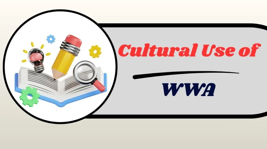 Cultural Use of WWA