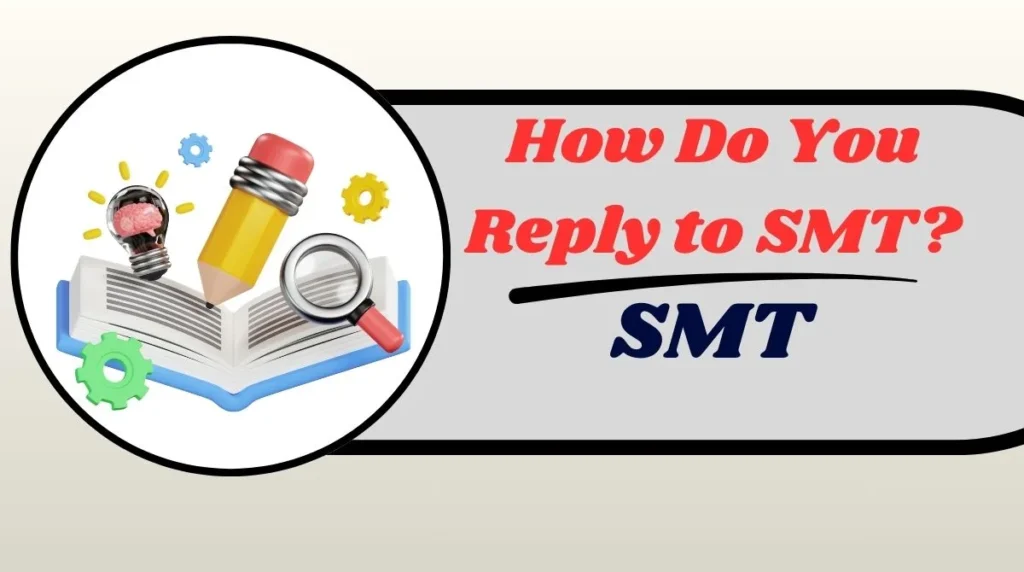 How Do You Reply to SMT?