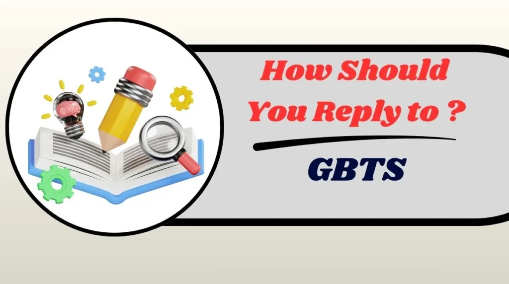 How Should You Reply to GBTS?
