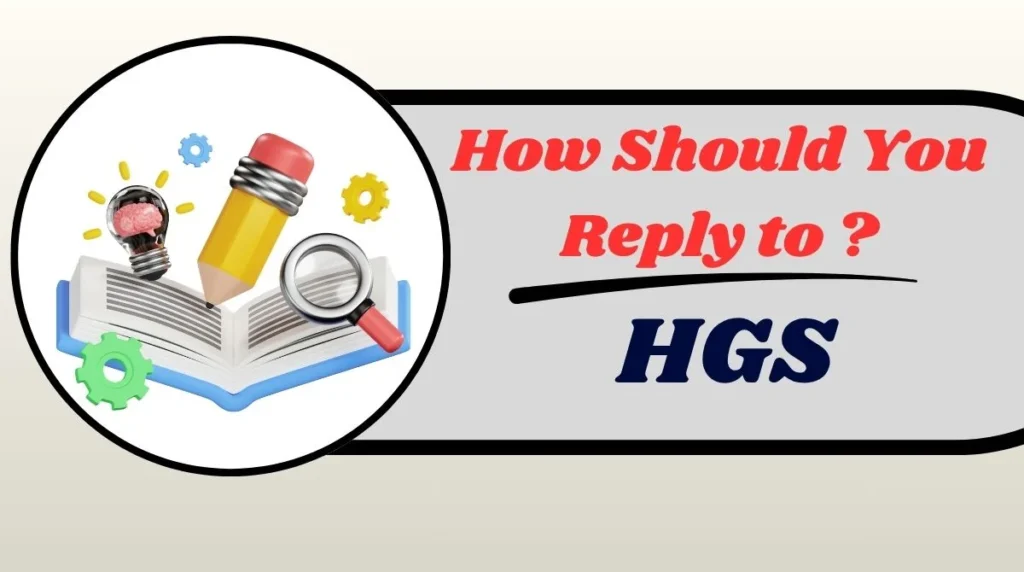 How Should You Reply to HGS?
