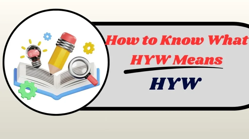 How to Know What HYW Means
