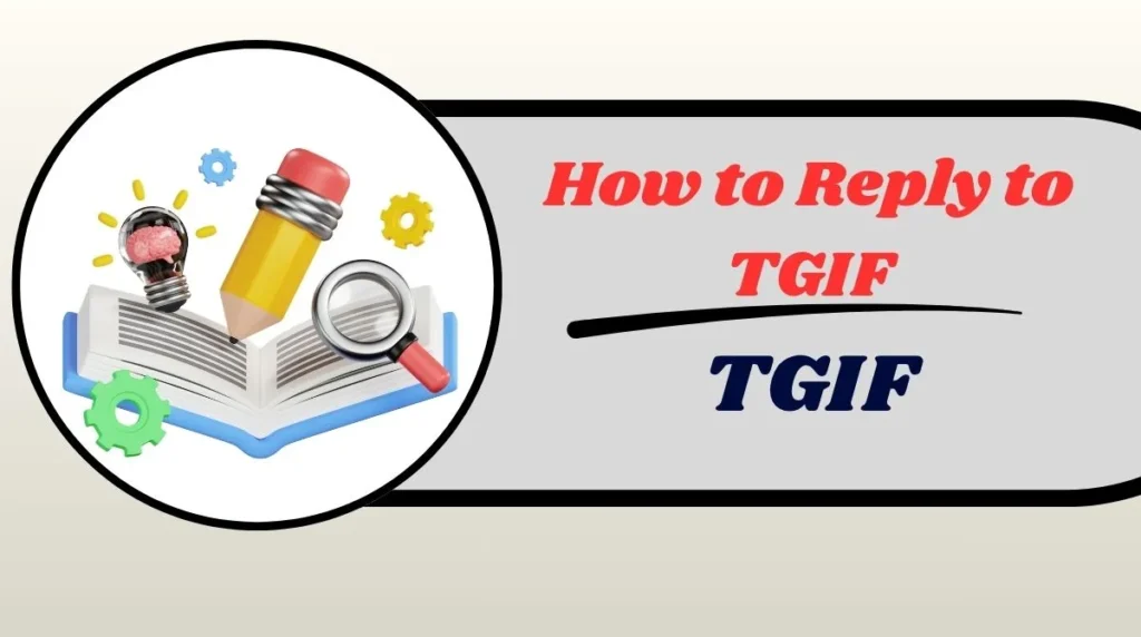 How to Reply to TGIF