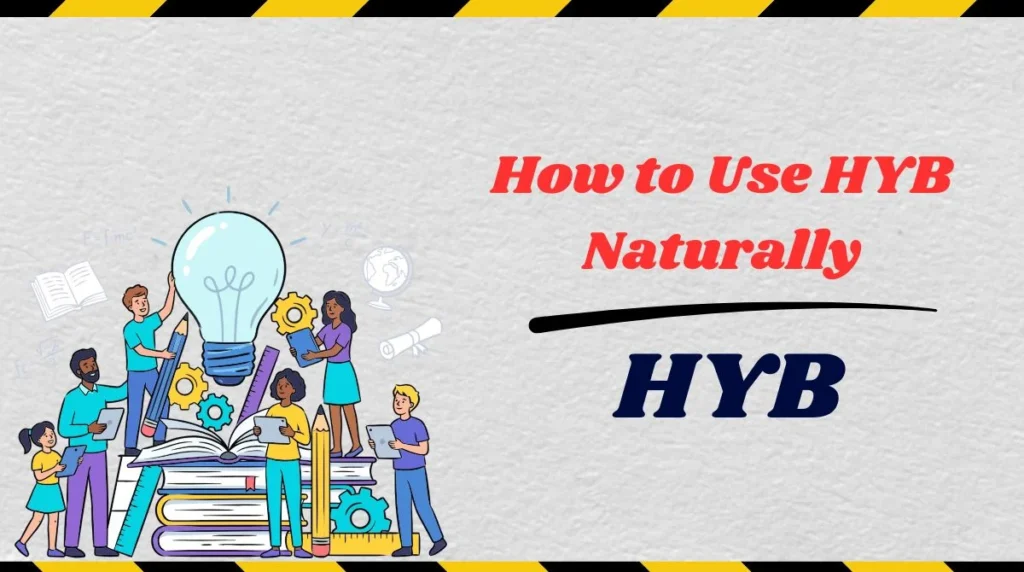 How to Use HYB Naturally