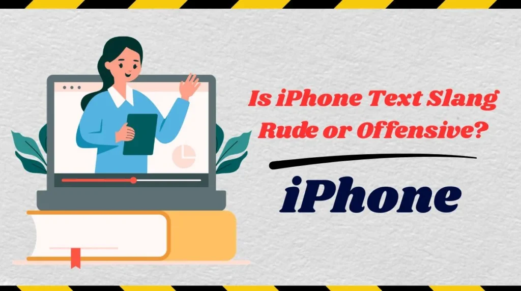Is iPhone Text Slang Rude or Offensive?
