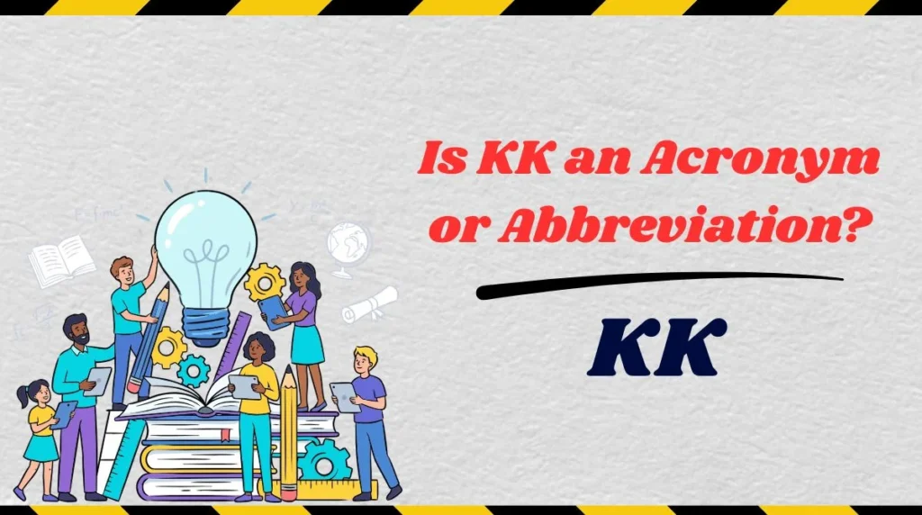 Is KK an Acronym or Abbreviation?