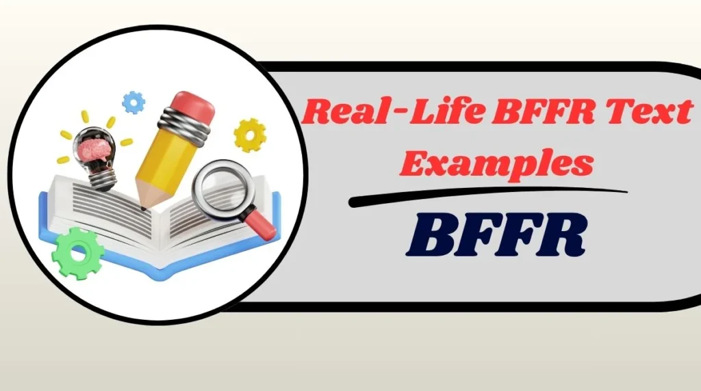 Real-Life BFFR Text Examples
