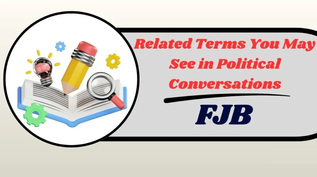 Related Terms You May See in Political Conversations