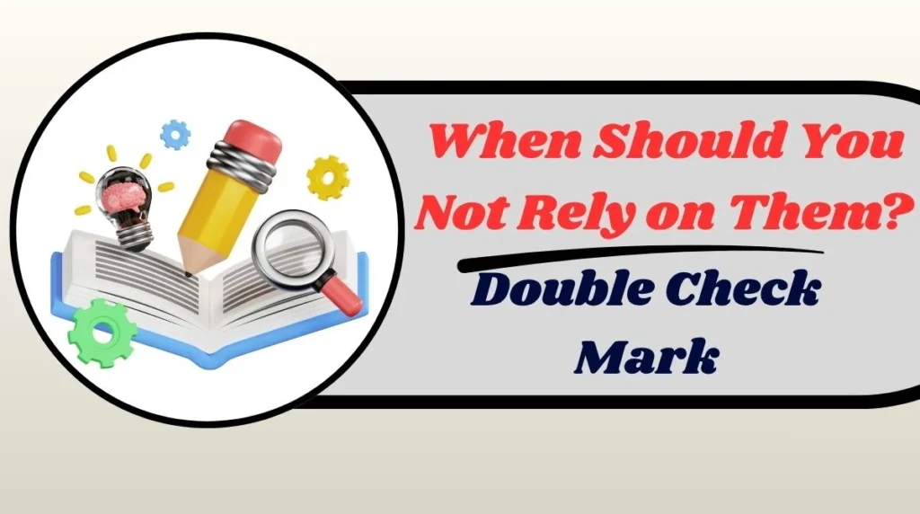 When Should You Not Rely on Them?